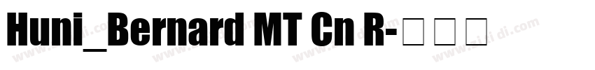 Huni_Bernard MT Cn R字体转换